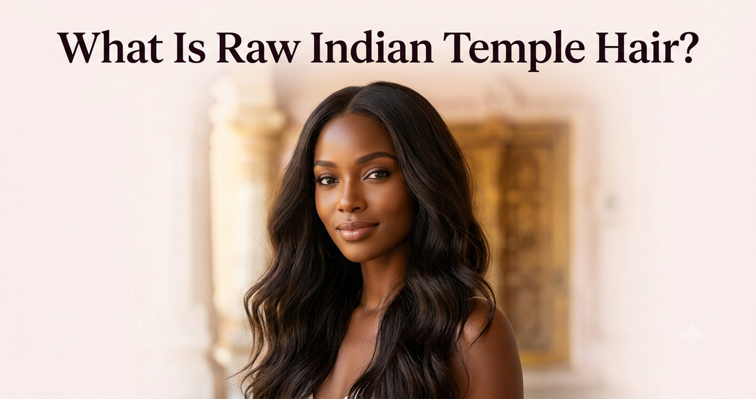 What Is Raw Indian Temple Hair? The Complete Answer for USA, UK and UAE Buyers