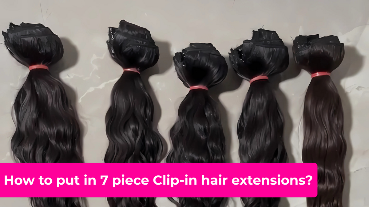 How to Put in 7-Piece Clip-In Hair Extensions